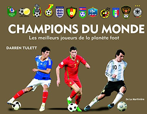 Champions du monde : les meilleurs joueurs de la planète foot