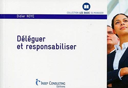 Déléguer et responsabiliser