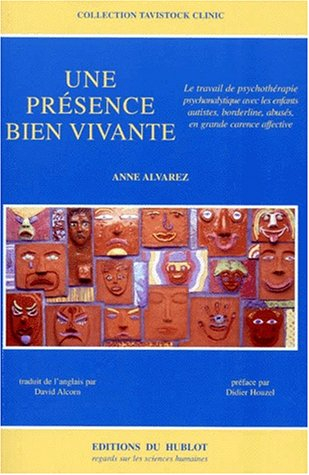 Une présence bien vivante : le travail de psychothérapie psychanalytique avec les enfants autistes, 