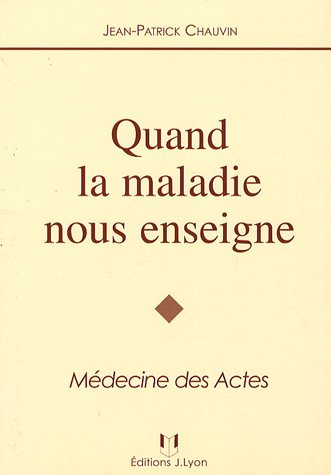 Quand la maladie nous enseigne : médecine des actes