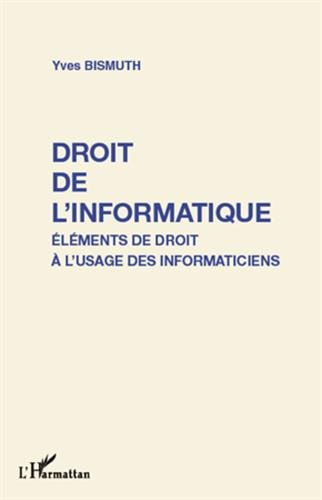 Droit de l'informatique : éléments de droit à l'usage des informaticiens