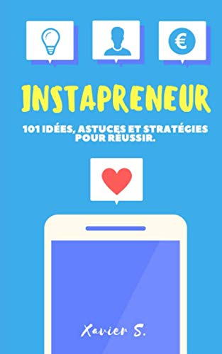 Instapreneur: 101 idées, astuces et stratégies pour réussir