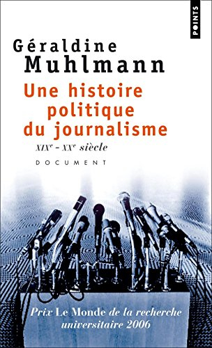 Une histoire politique du journalisme : XIXe-XXe siècle