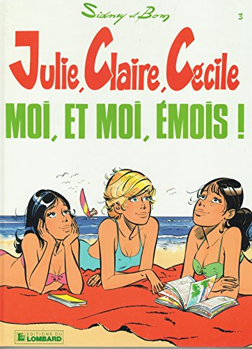 julie, claire, cécile, tome 3 : moi, et moi, émois !