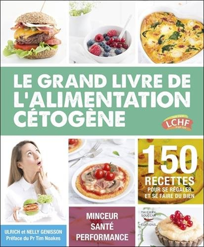 Le grand livre de l'alimentation cétogène : 150 recettes pour se régaler et se faire du bien : mince