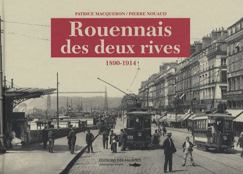 Rouennais des deux rives : 1890-1914