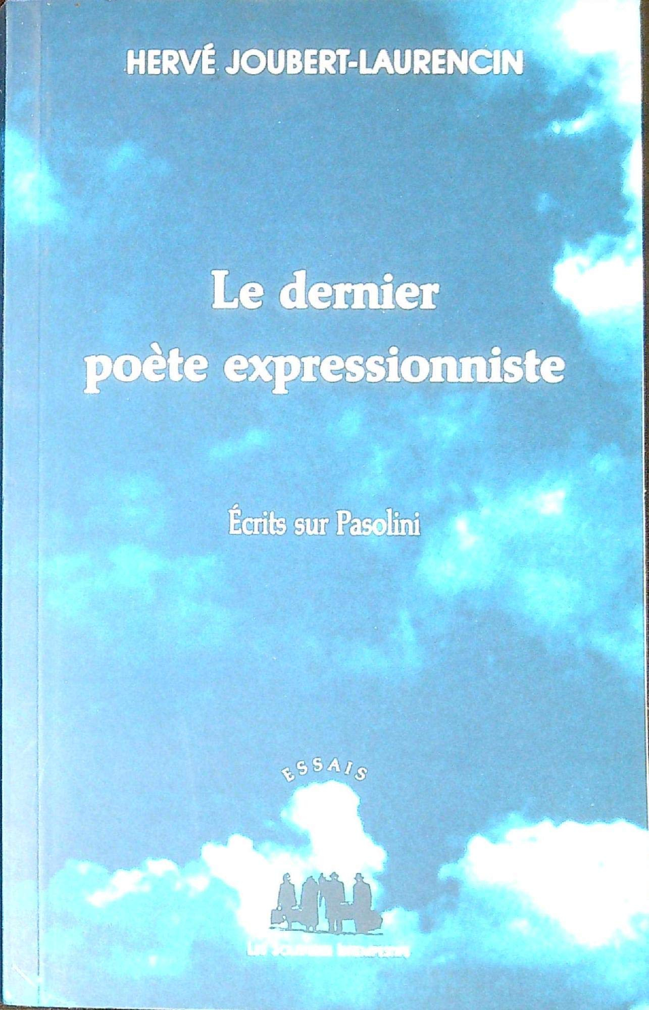 Le dernier poète expressionniste : écrits sur Pasolini