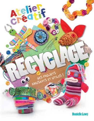 Recyclage : des projets amusants et utiles !