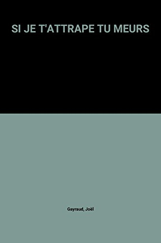Si je t'attrape, tu meurs
