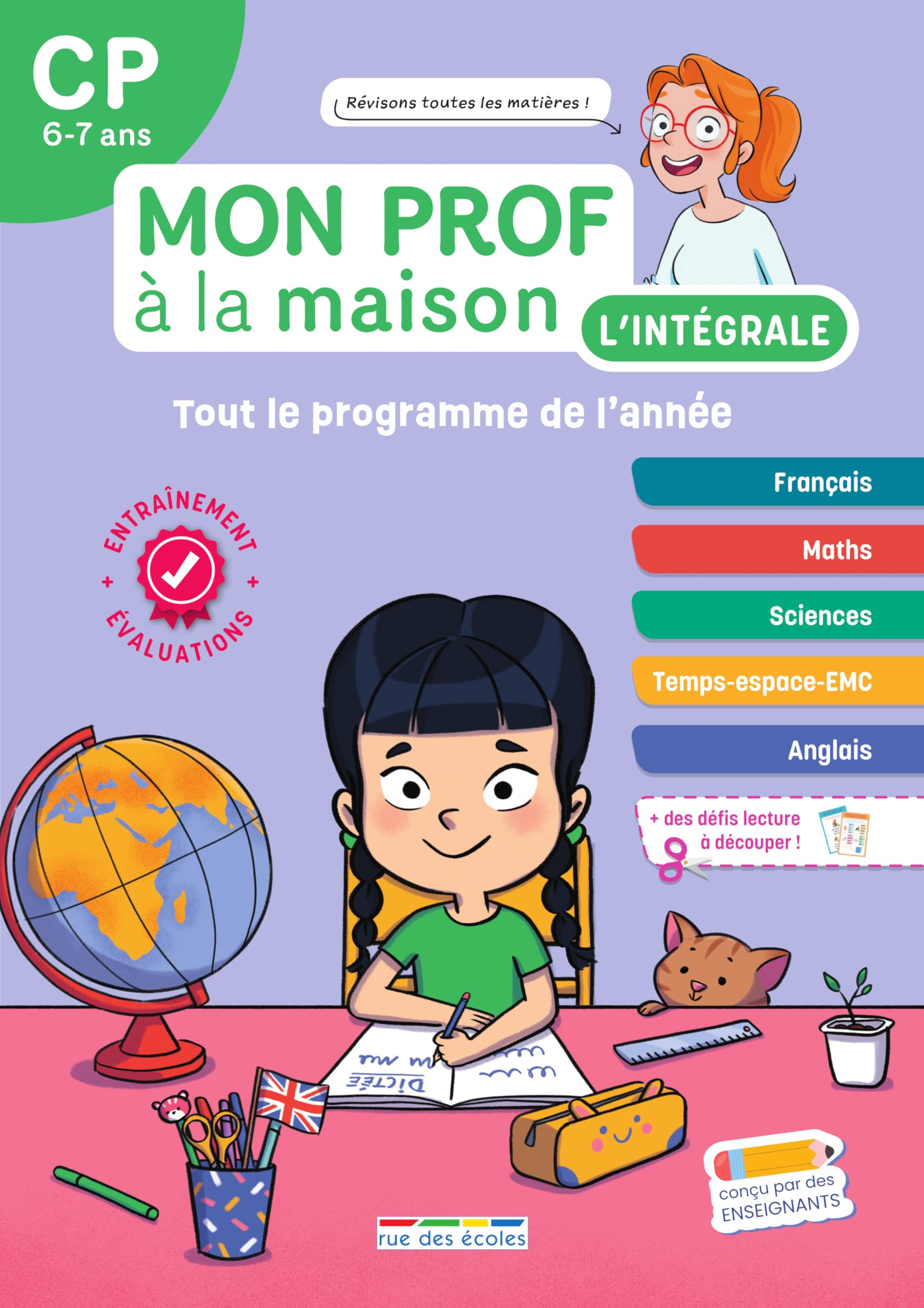 Mon prof à la maison, l'intégrale CP, 6-7 ans : tout le programme de l'année : français, maths, scie