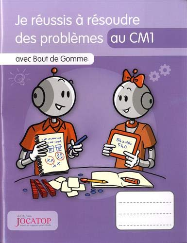 Je réussis à résoudre des problèmes au CM1 : avec Bout de Gomme