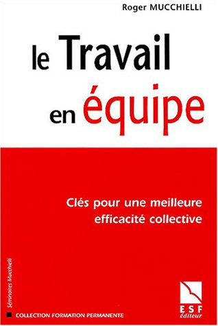 le travail en équipe : clés pour une meilleure efficacité collective