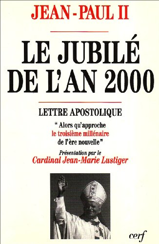 Le jubilé de l'an 2000 : lettre apostolique : alors qu'approche le troisième millénaire de l'ère nou