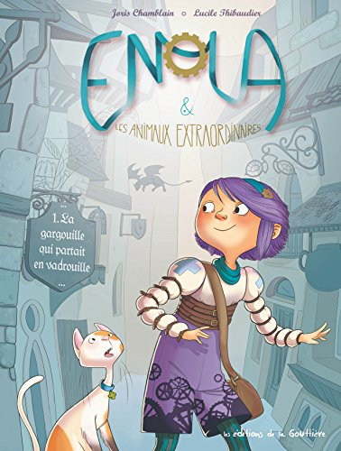 enola et les animaux extraordinaires, tome 1 : la gargouille qui partait en vadrouille