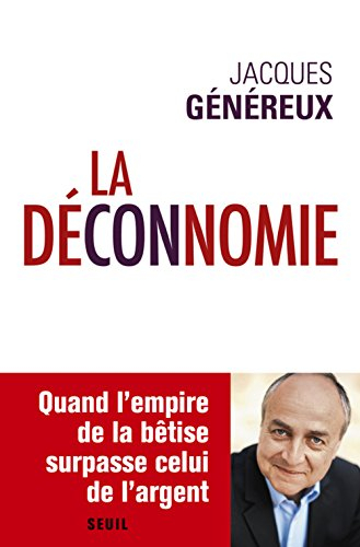 La déconnomie : quand l'empire de la bêtise surpasse celui de l'argent