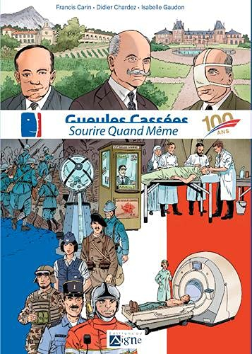 Gueules cassées : sourire quand même : 100 ans
