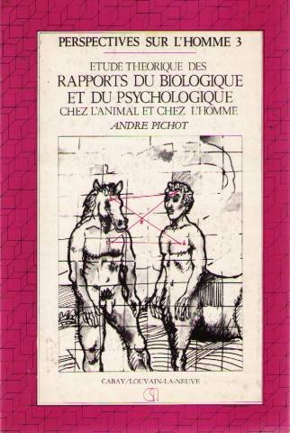 etude théorique des rapports du biologique et du psychologique chez l'animal et chez l'homme