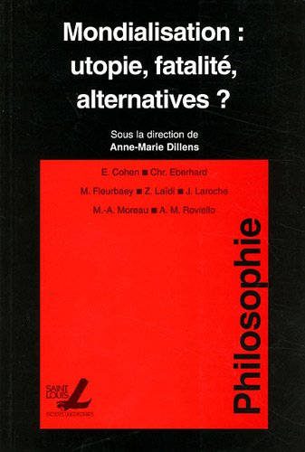Mondialisation : utopie, fatalité, alternatives ?
