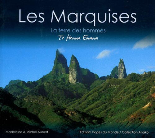 Les Marquises : la terre des hommes : te Henua Enana