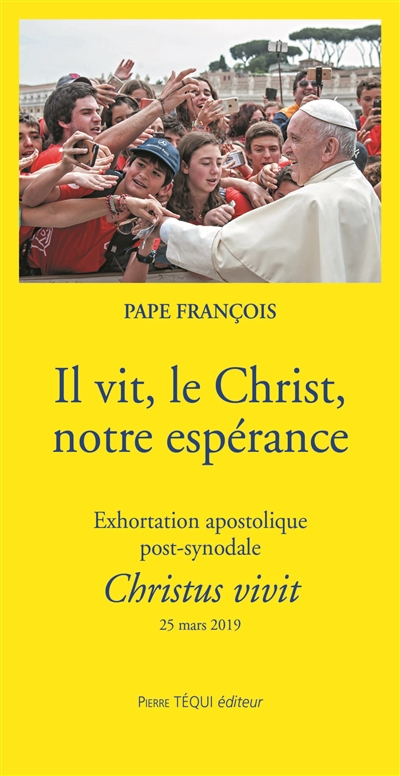 Il vit, le Christ, notre espérance : exhortation apostolique post-synodale Christus vivit du Saint-P