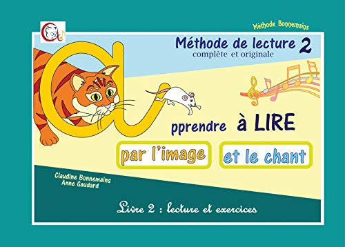 Méthode de lecture complète et originale : apprendre à lire par l'image et le chant. Vol. 2. Lecture