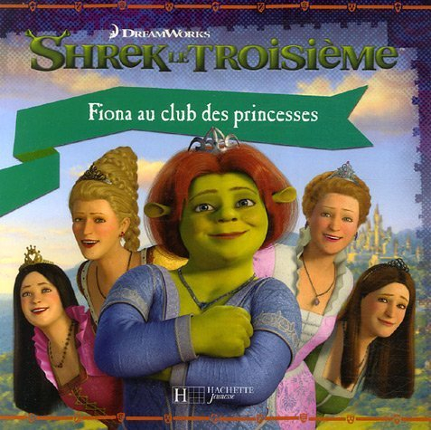 Shrek le troisième. Fiona au club des princesses
