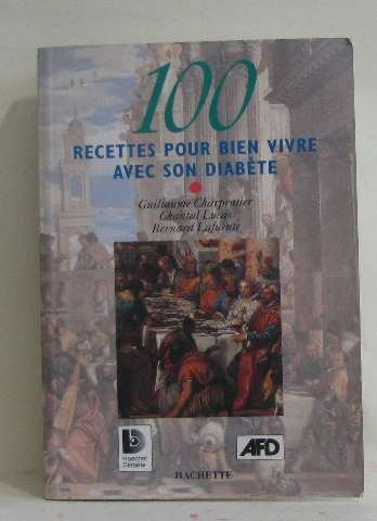 100 recettes pour bien vivre avec son diabète