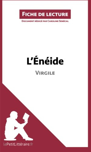 L'Énéide de Virgile (Fiche de lecture): Résumé Complet Et Analyse Détaillée De L'oeuvre