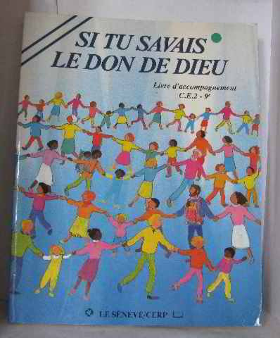 Si tu savais le don de Dieu : CE2-9e, livre d'accompagnement
