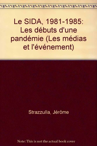 Le Sida 1981-1985 : les débuts d'une pandémie