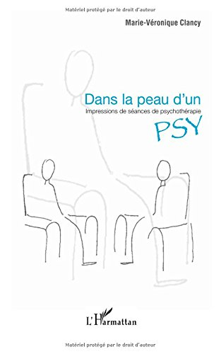Dans la peau d'un psy : impressions de séances de psychothérapie : récit