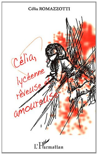 Célia, lycéenne, rêveuse et amoureuse : lettres à mon coeur