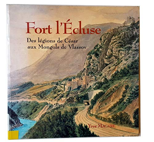 Fort l'Ecluse : des légions de César aux Mongols de Vlassov