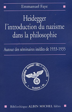 Heidegger, l'introduction du nazisme dans la philosophie : autour des séminaires inédits de 1933-193