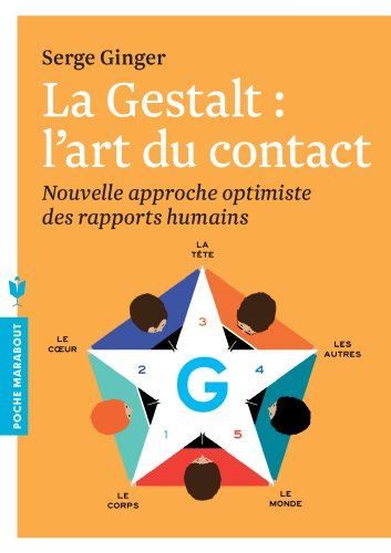La gestalt, l'art du contact : nouvelle approche optimiste des rapports humains