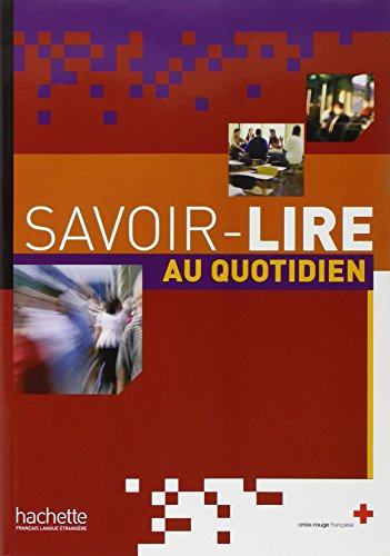 Savoir lire au quotidien : apprentissage de la lecture et de l'écriture en français
