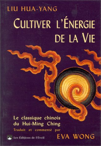 Cultiver l'énergie de la vie : le traité du Hui-ming ching