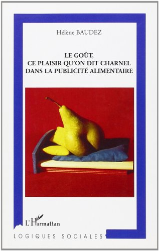 Le goût, ce plaisir qu'on dit charnel dans la publicité alimentaire