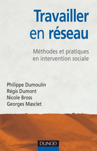 Travailler en réseau : méthodes et pratiques en intervention sociale
