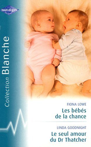 Les bébés de la chance. Le seul amour du Dr Thatcher