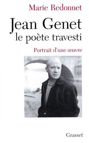 Jean Genet, le poète travesti : portrait d'une oeuvre