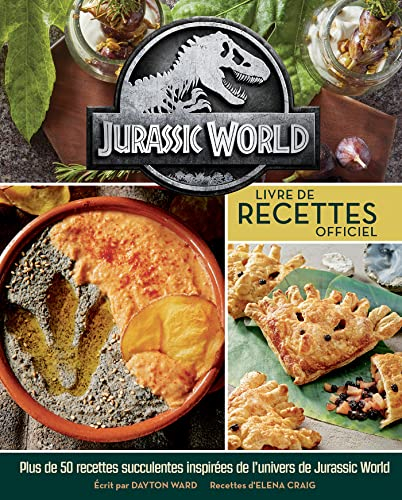 Jurassic World : livre de recettes officiel : plus de 50 recettes succulentes tout droit venues d'Is