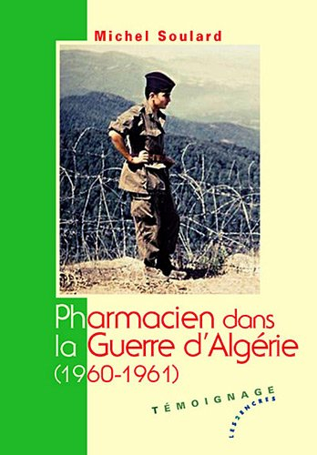 Pharmacien dans la guerre d'Algérie, 1960-1961 : mes doutes et mes incertitudes