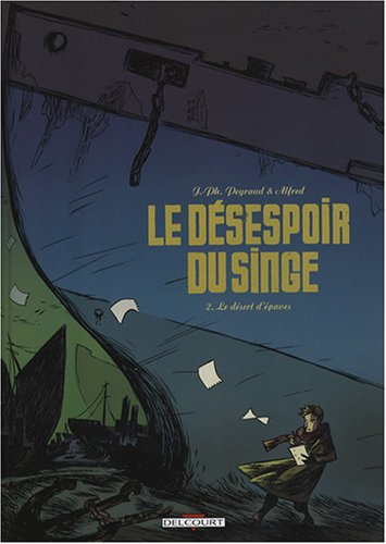 Le désespoir du singe. Vol. 2. Le désert d'épaves