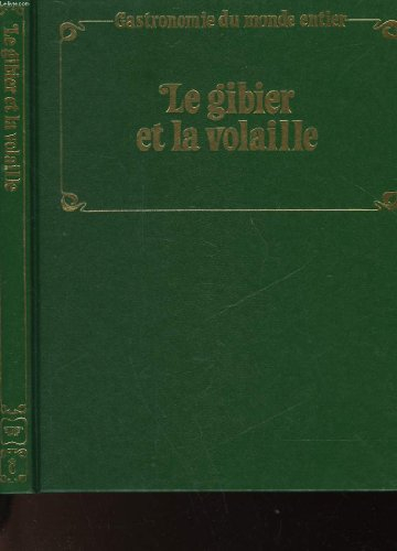 gastronomie du monde entier - le monde complet de l'art culinaire - le gibier et la volaille