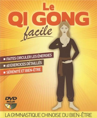 Le qi gong facile : la gymnastique chinoise du bien-être