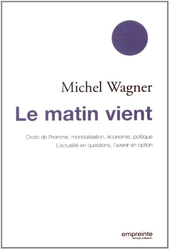 Le matin vient : droits de l'homme, mondialisation, économie, politique : l'actualité en questions, 