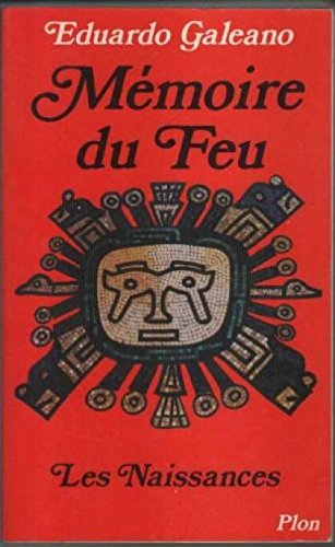 mémoire du feu, tome 1 : les naissances
