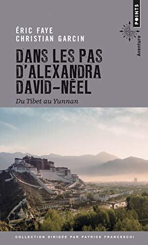 Dans les pas d'Alexandra David-Néel : du Tibet au Yunnan