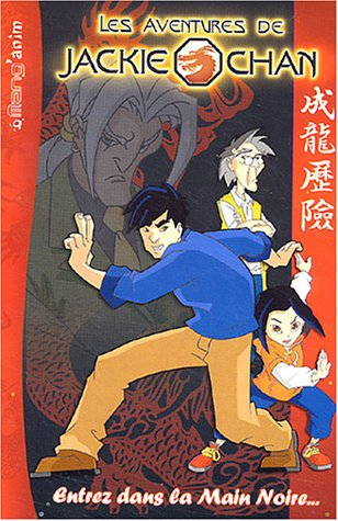 Les aventures de Jackie Chan. Vol. 1. Entrez dans la main noire